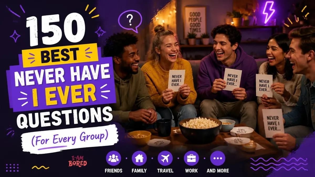 150 Best Never Have I Ever Questions (For Every Group) | I Am Bored
