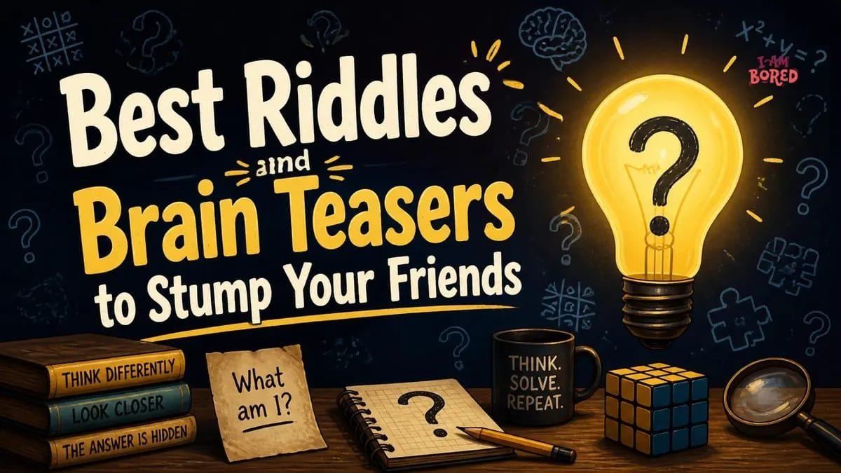Best Riddles and Brain Teasers to Stump Your Friends | I Am Bored