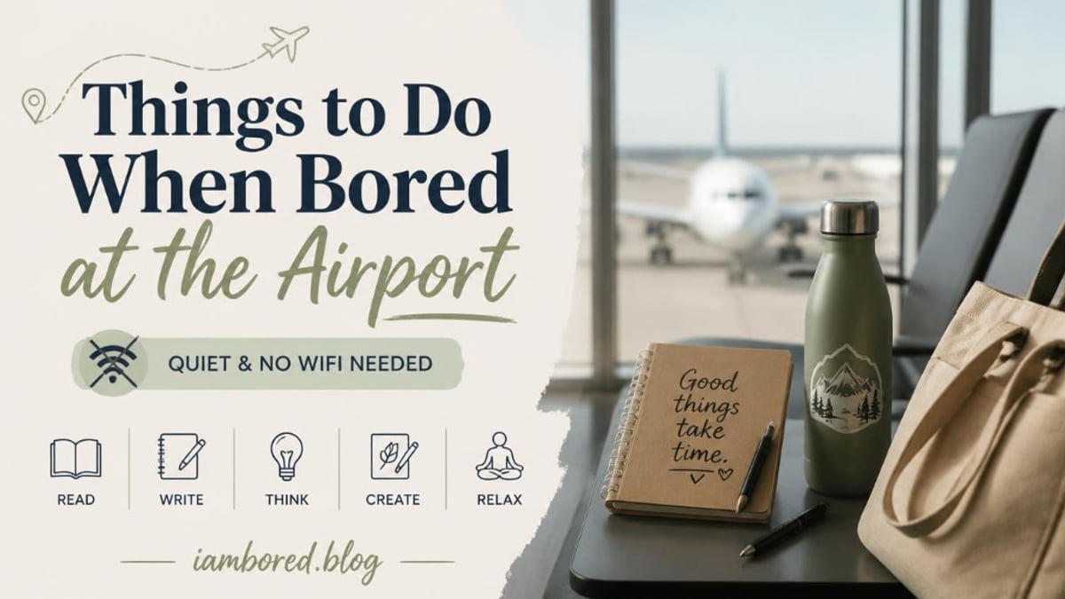 Things to Do When Bored at the Airport (Quiet and No WiFi Needed) | I Am Bored