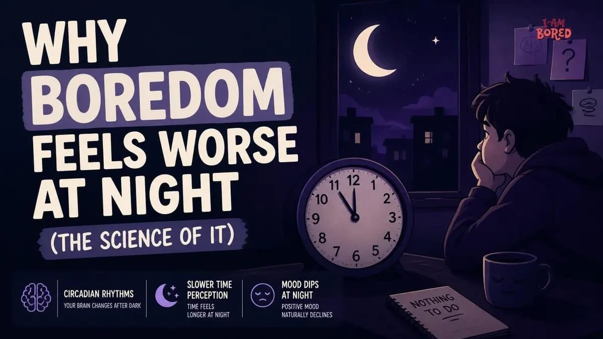 Why Boredom Feels Worse at Night (The Science of It) | I Am Bored