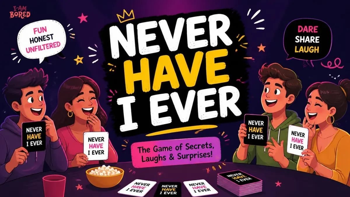 Never Have I Ever | I Am Bored