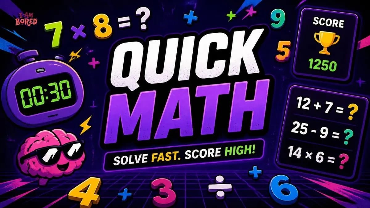 Quick Math | I Am Bored